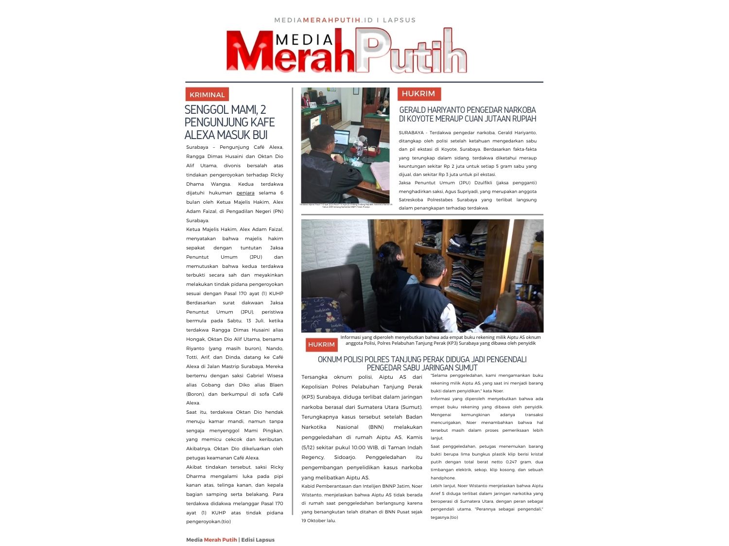 Aiptu Arief S oknum anggota Polres Tanjung Perak, Surabaya diduga terlibat dalam jaringan narkotika yang beroperasi di Sumatera Utara, dengan peran sebagai pengendali utama I MMP I e-Koran 