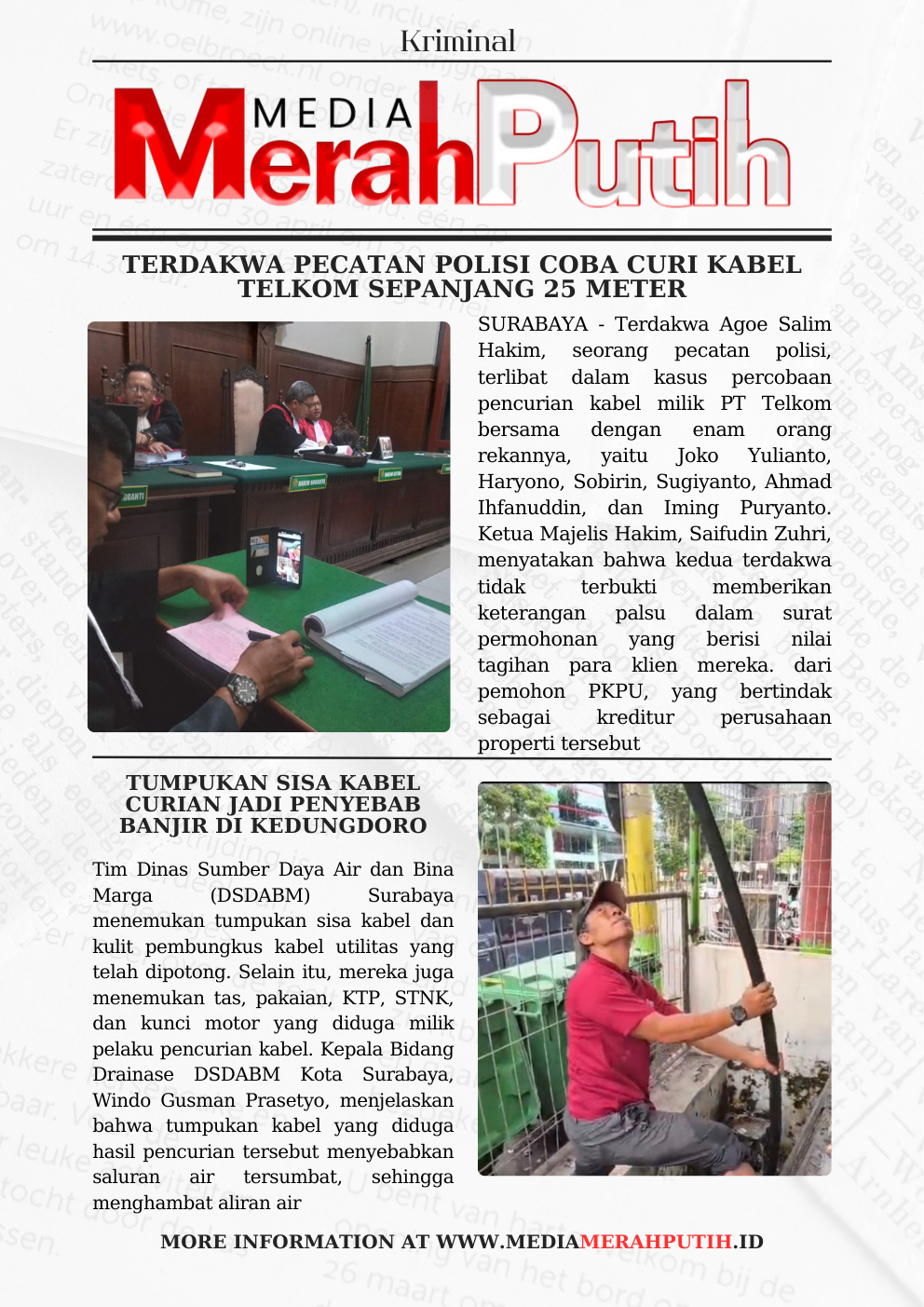 Tumpukan kabel yang diduga hasil pencurian tersebut menyebabkan saluran air tersumbat, sehingga menghambat aliran air di kawasan Jalan Kedungdoro hingga Jalan Embong Malang I MMP I e-koran 