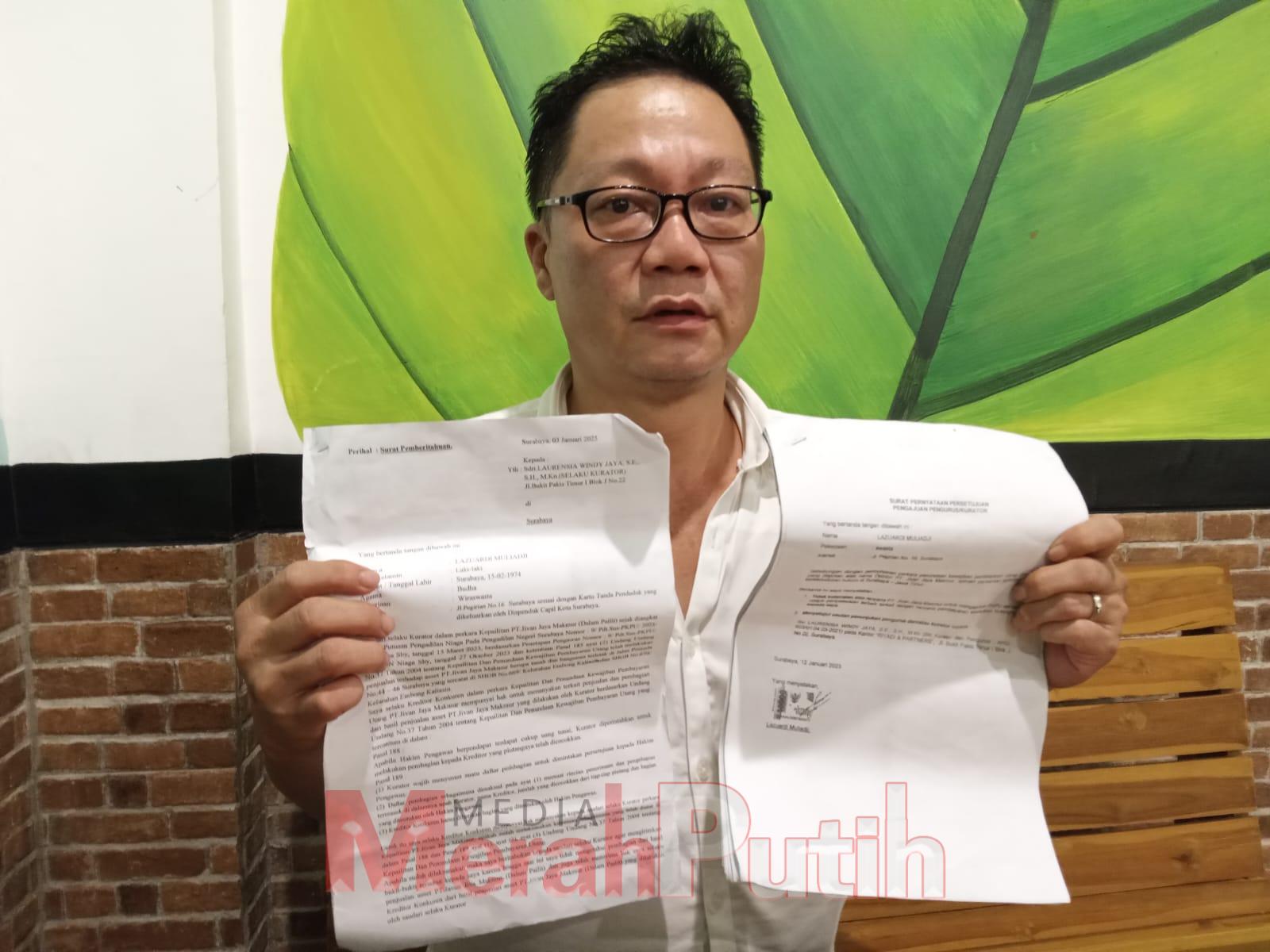 Salah satu kreditur konkuren, Lazuardi Muliadi, mengaku belum menerima dana hasil lelang aset perusahaan setelah PT Jivan Jaya Makmur dinyatakan Pailit oleh Pengadilan Niaga Surabaya I MMP I Totok Prastyo